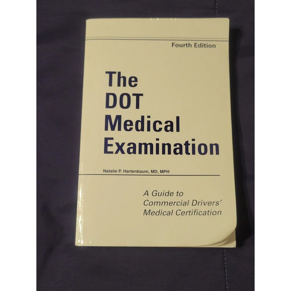 The Dot Medical Examination: A Guide to Commercial Drivers' Medical Certif...